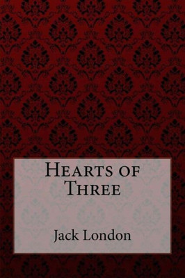Hearts of Three Jack London