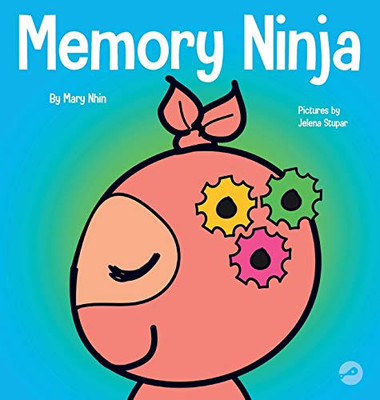 Memory Ninja: A Children's Book About Learning and Memory Improvement (Ninja Life Hacks)