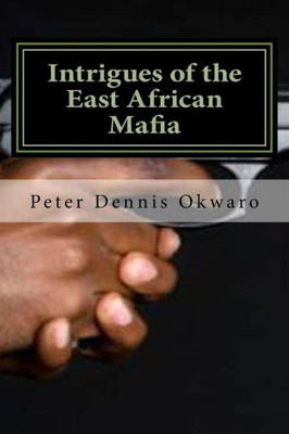 Intrigues of the East African Mafia