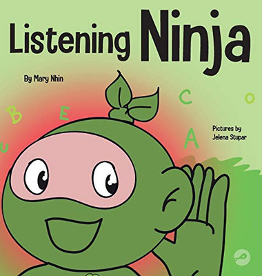 Listening Ninja: A Children's Book About Active Listening and Learning How to Listen (Ninja Life Hacks)