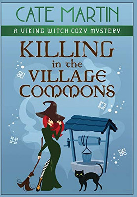 Killing in the Village Commons: A Viking Witch Cozy Mystery (The Viking Witch Cozy Mysteries) - 9781951439583