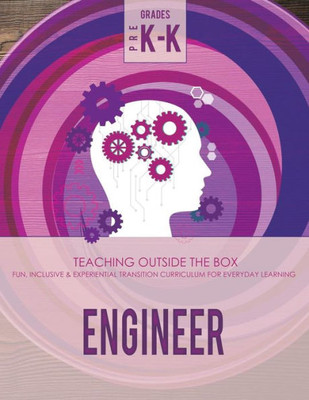 Engineer: Grades Pre K-K: Fun, inclusive & experiential transition curriculum for everyday learning (Engineer Curriculum)