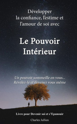 Le Pouvoir Interieur : développer la confiance, l'estime et l'amour de soi: Developpement personnel, connaissance de soi, psychologie positive (French Edition)