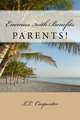 Enemies with Benefits: Parents!