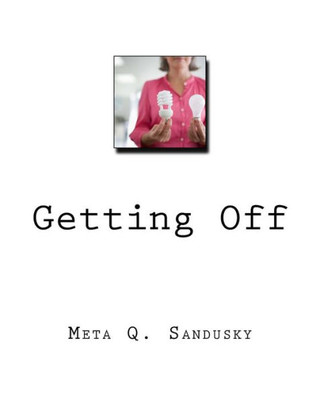 Getting Off: A Memoir of a Sexually Liberated Woman