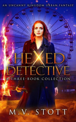 Hexed Detective: A Three-Book Collection: An Uncanny Kingdom Urban Fantasy