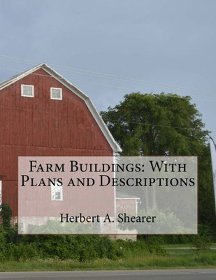 Farm Buildings: With Plans and Descriptions