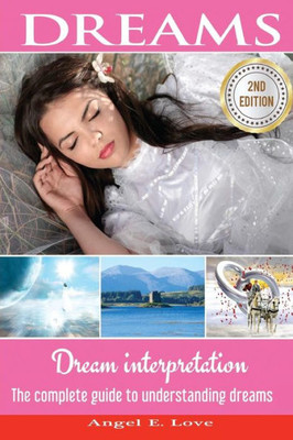 Dreams: Dream interpretation: The complete guide to understanding dreams