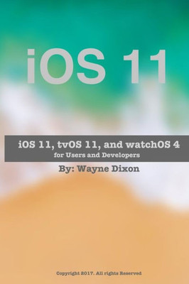 iOS 11, tvOS 11, and watchOS 4 for Users and Developers