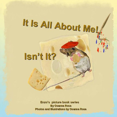 It Is All About Me! Isn't It? (Enzo's Picture Book)
