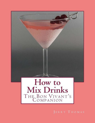 How to Mix Drinks: The Bon Vivant's Companion