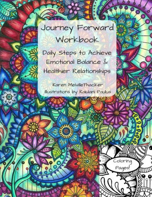 Journey Forward Workbook: Daily Steps To Achieve Emotional Balance & Healthier Relationships