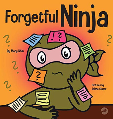 Forgetful Ninja: A Children's Book About Improving Memory Skills (Ninja Life Hacks)