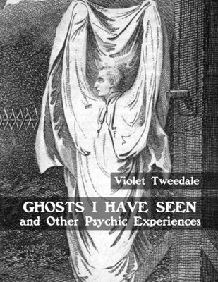 Ghosts I Have Seen and Other Psychic Experiences