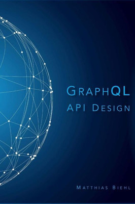 GraphQL API Design (API-University Series)