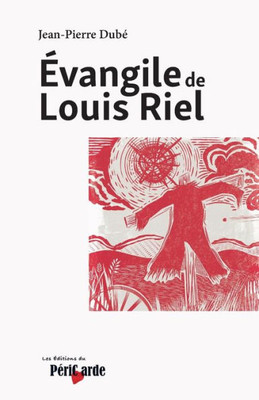 Evangile de Louis Riel (French Edition)