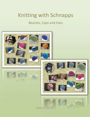 Knitting with Schnapps: Beanies, Caps and Hats