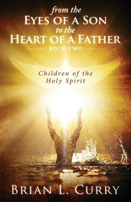 From the Eyes of a Son to the Heart of a Father: Children of the Holy Spirit