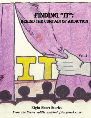 Finding "IT": Behind the Curtain of Addiction