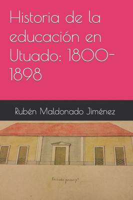 Historia de la educación en Utuado: 1800-1898 (Spanish Edition)