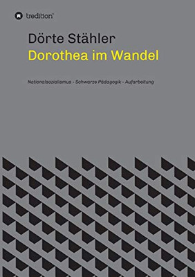 Dorothea im Wandel: Nationalsozialismus - Schwarze Pädagogik - Aufarbeitung (German Edition) - Paperback