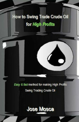 How to Swing Trade Crude Oil for High Profits: Easy & fast method for making High Profits Swing Trading Crude Oil