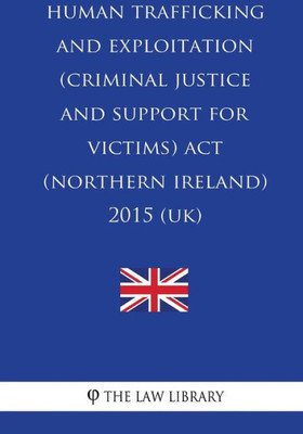 Human Trafficking and Exploitation (Criminal Justice and Support for Victims) Act (Northern Ireland) 2015 (UK)