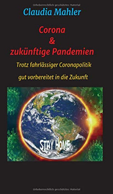 Corona & zukünftige Pandemien: Trotz fahrlässiger Coronapolitik sicher in die Zukunft (German Edition) - Paperback