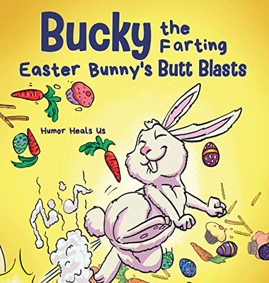 Bucky the Farting Easter Bunny's Butt Blasts: A Funny Rhyming, Early Reader Story For Kids and Adults About How the Easter Bunny Escapes a Trap (Farting Adventures)