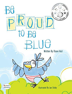 Be Proud to Be Blue (Dyslexic Inclusive) - Hardcover