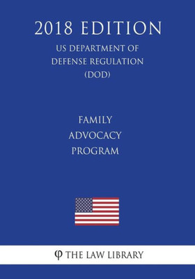 Family Advocacy Program (US Department of Defense Regulation) (DOD) (2018 Edition)