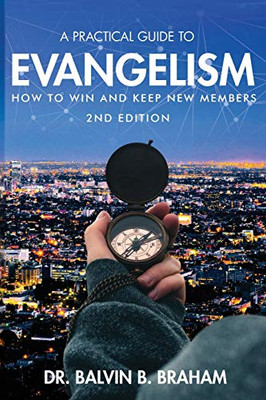 A Practical Guide to Evangelism: How to Win and Keep New Members - Paperback