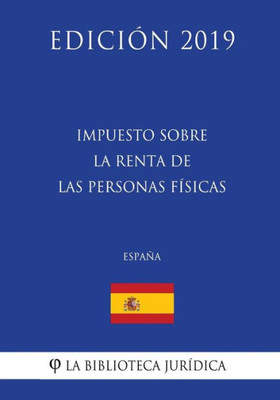 Impuesto sobre la Renta de las Personas Físicas (España) (Edición 2019) (Spanish Edition)