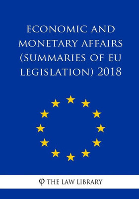 Economic and monetary affairs (Summaries of EU Legislation) 2018