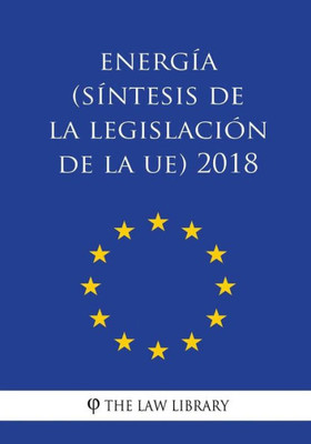Energía (Síntesis de la legislación de la UE) 2018 (Spanish Edition)