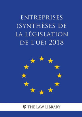 Entreprises (Synthèses de la législation de l'UE) 2018 (French Edition)