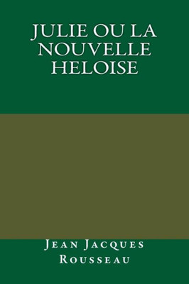 Julie ou la nouvelle heloise (French Edition)