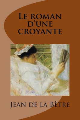 Le roman d'une croyante: Roman (French Edition)