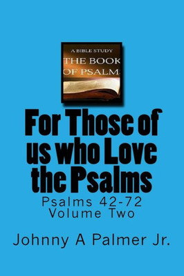 For Those of us who Love the Psalms: Psalms 42-72 Volume Two (Book of Psalms)