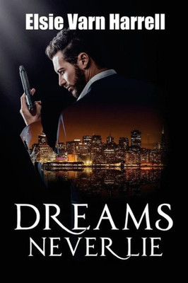 Dreams Never Lie (The Dreams Never Lie Series)