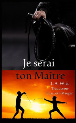 Je serai ton Maitre (French Edition)