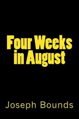 Four Weeks in August