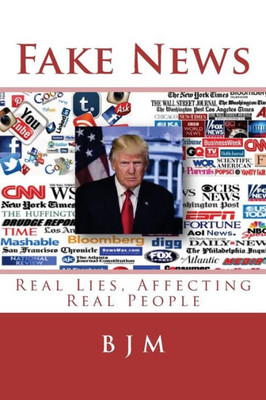 Fake News: Real Lies, Affecting Real People