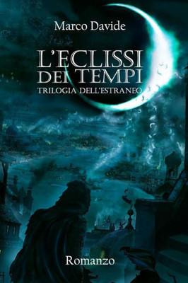 L'Eclissi dei Tempi: Trilogia dell'Estraneo (Italian Edition)