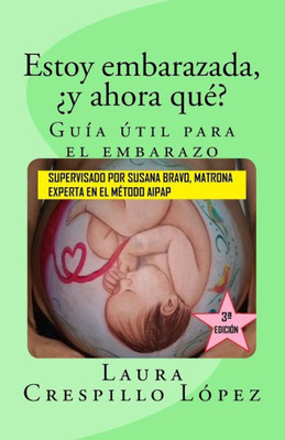 Estoy embarazada, ¿y ahora qué? Guía útil para el embarazo: Fotografías a COLOR (Spanish Edition)