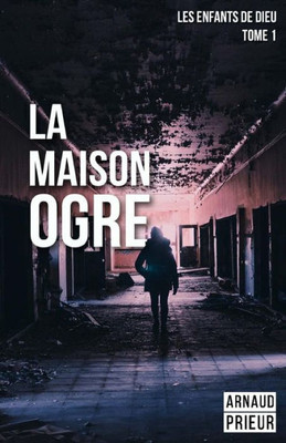 La Maison Ogre (Les Enfants de Dieu) (French Edition)