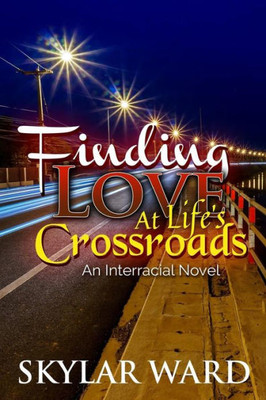 Finding Love at Life's Crossroads: An Interracial Novel