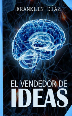 El Vendedor de Ideas (Spanish Edition)