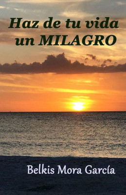 Haz de tu vida un milagro: Vivencias profundas en el camino hacia el despertar (Spanish Edition)