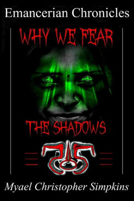 Emancerian Chronicles: Why We Fear The Shadows